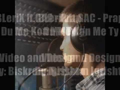 BLeriX Ft. GAC - Du Me Kon Me Ty