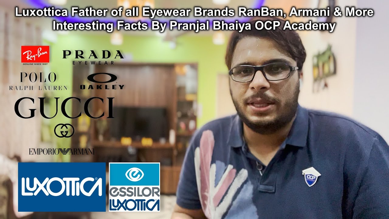 Luxottica Father Eyewear Brands RanBan, Armani & More Interesting Facts Pranjal Bhaiya OCP Academy