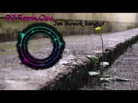DJ Remix Ocu - Jan Buwok Sangko (Lagu Ocu)