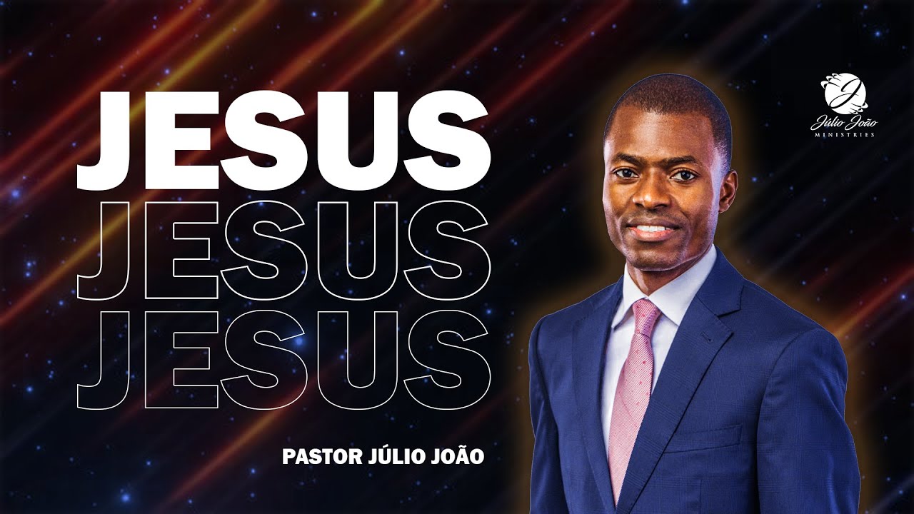 JESUS, JESUS, JESUS | Pastor Júlio João