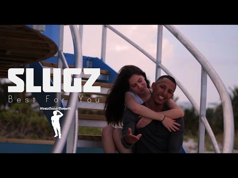 Slugz - Best For You [Dir. VideoShootShawty] @BonzRollie
