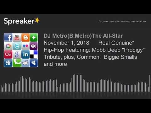 November 1, 2018      Real Genuine* Hip-Hop Featuring: Mobb Deep "Prodigy" Tribute, plus, Common,  B