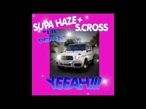 SUPA HAZE (LIL PERM) x S.CROSS - YEAH!!! (prod. XanGang) [FAST]