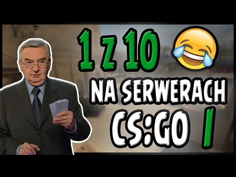 1 z 10 NA SERWERACH CS:GO (TrolleQ na mikrofonie)