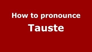 How to pronounce Tauste