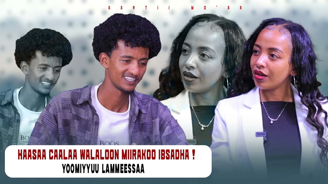 Haasaa Caalaa Walaloon Miirakoo Ibsadha ! Yoomiyyuu Lammeessaa - Aartii Mo'aa