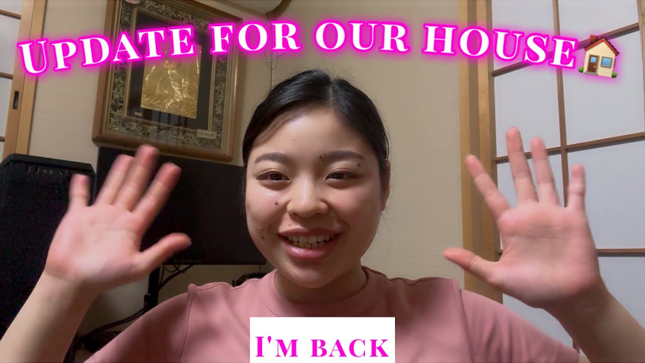 【Part 8】 I'm back and Update for our house!