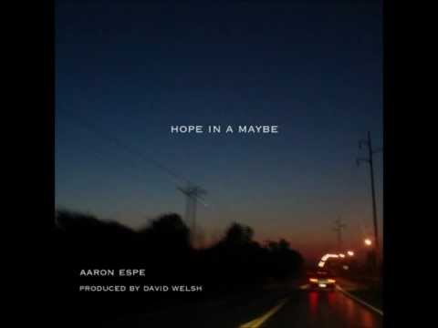 Aaron Espe - Hope in a maybe