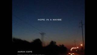 Aaron Espe - Hope in a maybe