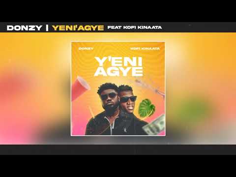 Donzy - Y'eni Agye feat, Kofi Kinaata (Audio Slide)