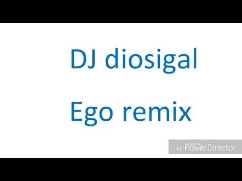 ego remix (DJ diosigal)