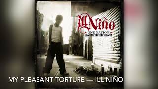 My Pleasant Torture - Ill Niño [8D]