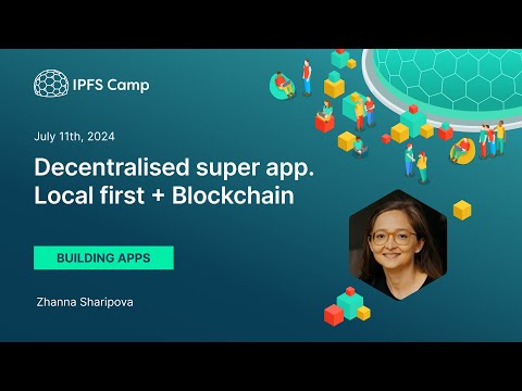 Decentralised Super app. Local First + Blockchain - Zhanna Sharipova
