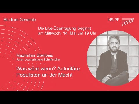 Studium Generale HSPF – Maximilian Steinbeis: "Was wäre wenn? Autoritäre Populisten an der Macht"