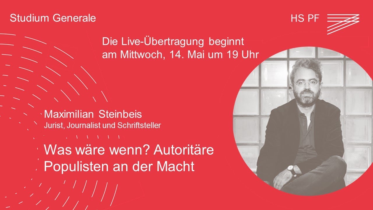 Studium Generale HSPF – Maximilian Steinbeis: "Was wäre wenn? Autoritäre Populisten an der Macht"