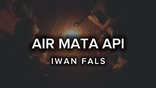 Download lagu AIR MATA API - IWAN FALS (LIRIK) mp3