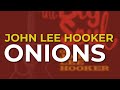 John Lee Hooker - Onions (Official Audio)