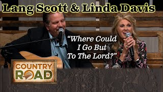 Linda Davis &amp; Lang Scott &quot;Where Could I Go But To The Lord?&quot;