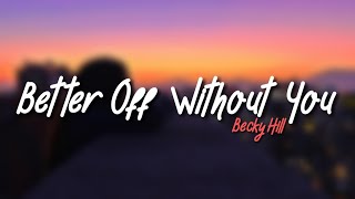 Becky Hill - Better Off Without You (Lyrics) Ft. Shift K3Y
