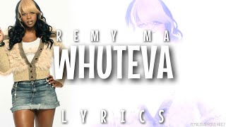 Remy Ma - Whuteva (Lyrics - Video)