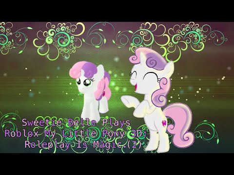 Sweetie Belle Plays Roblox My Little Pony 3d Roleplay Is -