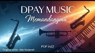 Download lagu Ikke Nurjanah - Memandangmu (Pop Jazz Cover by Dpay Music) mp3 Download lagu Ikke Nurjanah - Memandangmu (Pop Jazz Cover by Dpay Music) mp3
