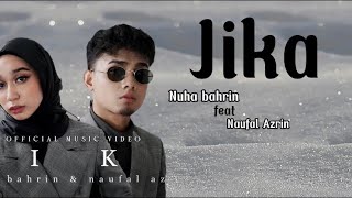 Download lagu Jika-Nuha Bahrin feat Naufal Azrin Lirik lagu mp3