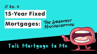 15-Year Fixed Mortgages: The Greatest Misconception