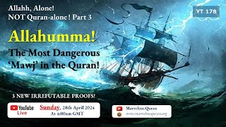 YT178 3 NEW Quranic Proofs that Allahhumma is the most dangerous Mawj (Drowning Wave) in the Quran!