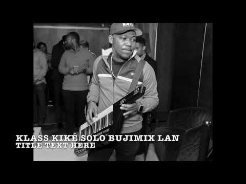 Klass Kliklé Solo Bujimix Lan