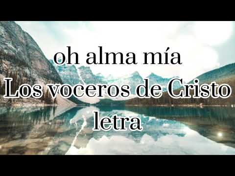 Oh alma mía - Los voceros de Cristo - letra