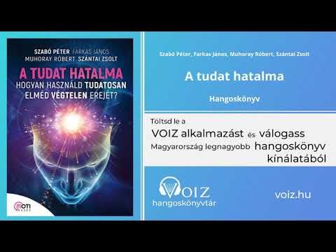 A tudat hatalma - Szabó Péter, Farkas János, Muhoray Róbert, Szántai Zsolt - VOIZ hangoskönyv