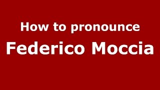 How to pronounce Federico Moccia