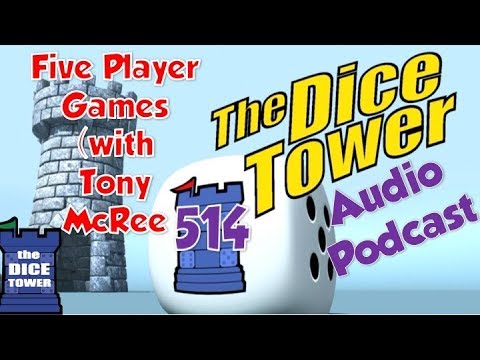 Dice Tower 514 - Five Player Games with guest Tony McRee