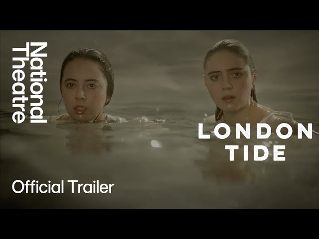 London Tide | Official Trailer | National Theatre