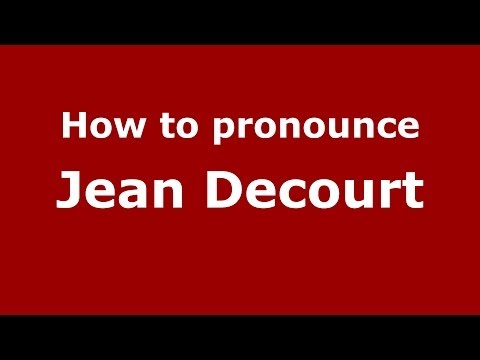 How to pronounce Jean Decourt (French/France) - PronounceNames.com