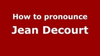 How to pronounce Jean Decourt