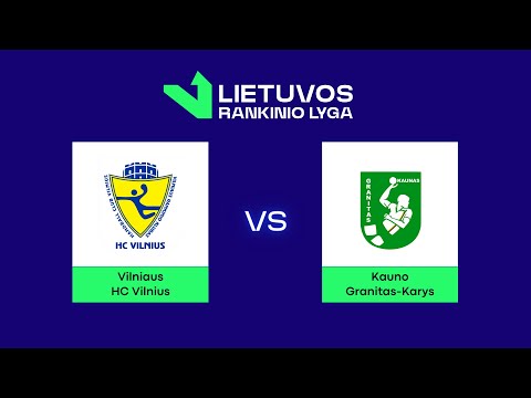 LRL. Mažasis finalas. HC „Vilnius“ - Kauno „Granitas-Karys“