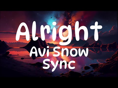 Avi Snow, Sync, Marky Style - Alright (Lyric Video)