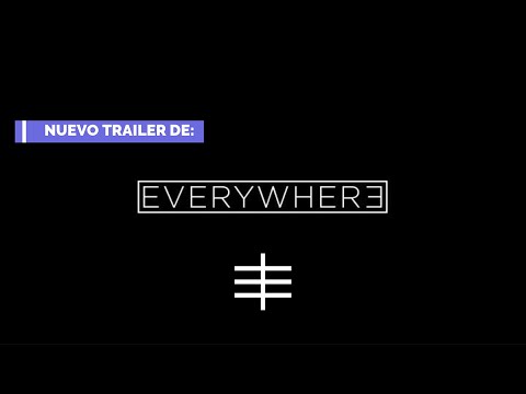 NUEVO TRAILER DE EVERYWHERE! | NOTICIAS EVERYWHERE.