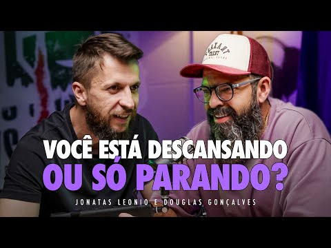 The Secret of True Rest: Meditating on Psalm 46 | Jonatas Leonio and Douglas Gonçalves