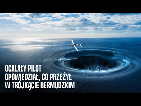 Ocalały Pilot Opowiedział, Co Przeżył w Trójkącie Bermudzkim