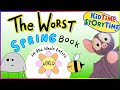 The WORST Spring Book in the Whole ENTIRE WORLD | funny read aloud | Spring book read aloud