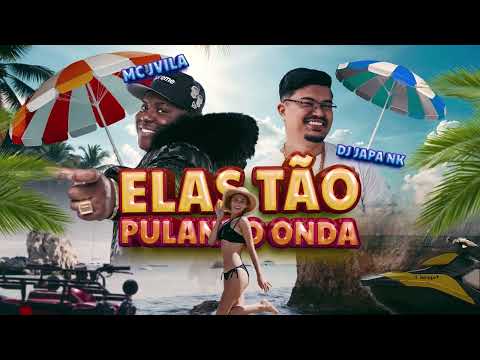 Elas Tão Pulando Onda 🌊 Mc Jvila (DJ Japa NK)