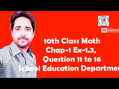 10th Class Maths solution, ch 1, lec 1, Exercise 1.3 Question no 11 to 16 - Class cnn maths