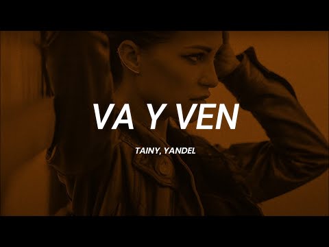 Tainy, Yandel - Va y Ven | LETRA