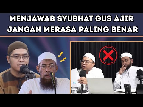 MENJAWAB SYUBHAT GUS AJIR JANGAN MERASA PALING BENAR