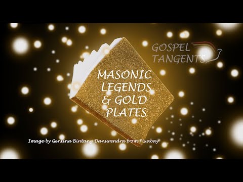 410: Masonic Legends & Gold Plates (Part 5 of 7 Clair Barrus)