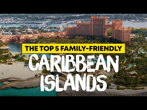 The Top 5 Family Friendly Caribbean Islands