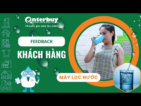 Khách hàng chia sẻ lý do chọn mua và sử dụng máy lọc nước tại Enterbuy